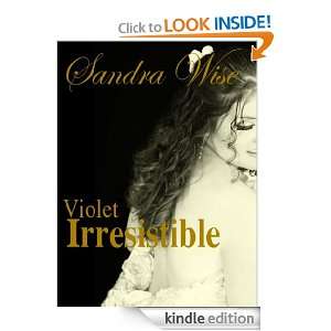 Violet; Irresistible Sandra Wise  Kindle Store