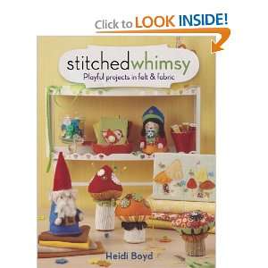 Stitched Whimsy A Playful Pairing of Felt & Fabric 