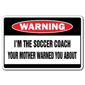   THE SOCCER COACH Warning Sign funny gag gift Patio, Lawn & Garden
