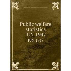  Public welfare statistics. JUN 1947 Montana. State Dept. of Public 