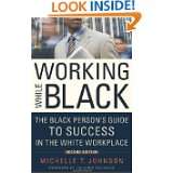 Working While Black The Black Persons Guide to Success in the White 