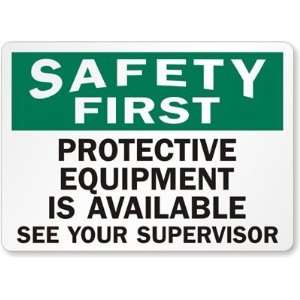  Safety First Protective Equipment Is Available See Your Supervisor 