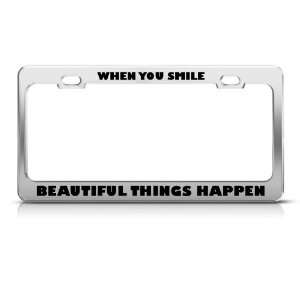  When U Smile Beautiful Thing Happen Metal license plate 