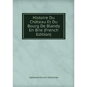 Histoire Du ChÃ¢teau Et Du Bourg De Blandy En Brie (French Edition)