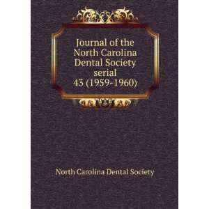  of the North Carolina Dental Society serial. 43 (1959 1960): North 