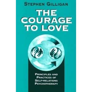 The Courage to Love Principles and Practices of Self 
