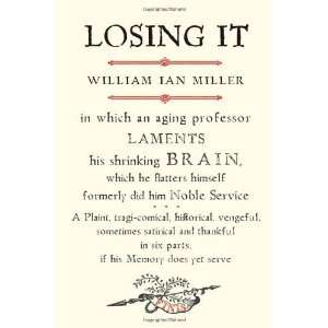   laments his shrinking Brain [Hardcover] William Ian Miller Books