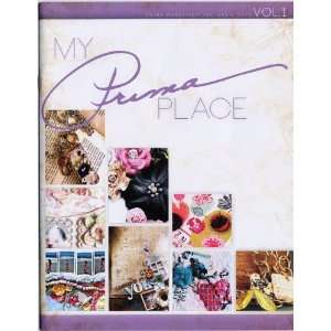  Prima   My Prima Place Idea Book   Volume 1 Arts, Crafts 
