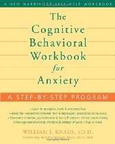   The Cognitive Behavioral Workbook for Anxiety A Step by Step Program