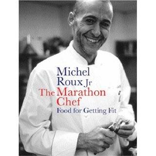 The Marathon Chef Food for Getting Fit by Michel Roux (Aug 28, 2003)