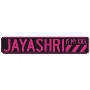   JAYASHRI IS MY IDOL  STREET SIGN
