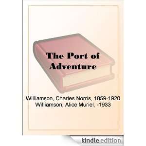 The Port of Adventure Charles Norris Williamson, Alice Muriel 