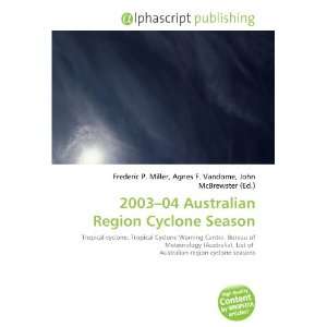  2003 04 Australian Region Cyclone Season (9786133825093 
