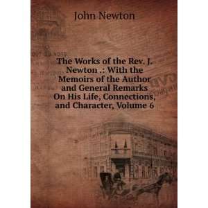   On His Life, Connections, and Character, Volume 6 John Newton Books