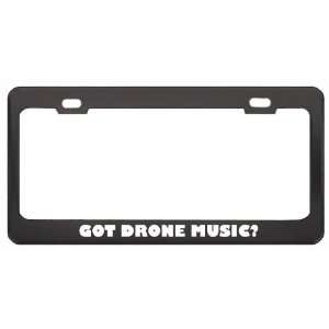 Got Drone Music? Music Musical Instrument Black Metal License Plate 