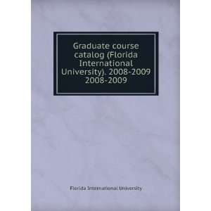   Florida International University). 2008 2009. 2008 2009 Florida