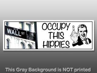 Occupy This Hippies Bumper Sticker  decal Wall St funny  