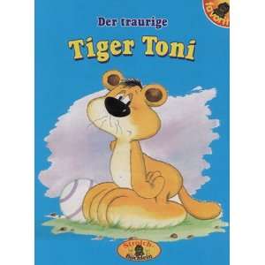 Kinderbuch Der traurige Tiger Toni (Strolch Büchlein)  