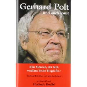 Gerhard Polt und auch sonst Im Gespräch mit Herlinde Koelbl  
