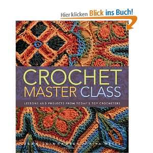 Crochet Master Class Lessons and Projects from Todays Top Crocheters 