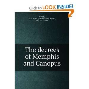   The decrees of Memphis and Canopus, E. A. Wallis Budge Books