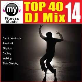 Top 40 DJ Mix Vol 14 (Non Stop Mix for Walking, Jogging, Elliptical 