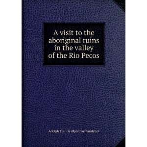   the valley of the Rio Pecos Adolph Francis Alphonse Bandelier Books