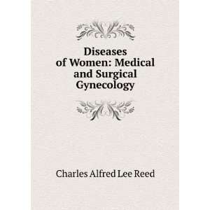   Women Medical and Surgical Gynecology Charles Alfred Lee Reed Books