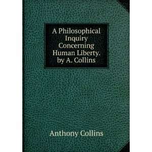   Concerning Human Liberty. by A. Collins Anthony Collins Books