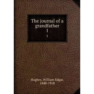  The journal of a grandfather. William Edgar Hughes Books