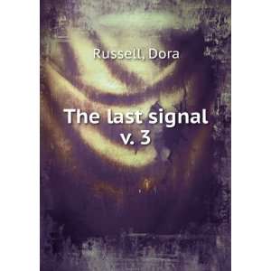  The last signal. v. 3 Dora Russell Books