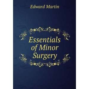 Essentials of Minor Surgery Edward Martin  Books