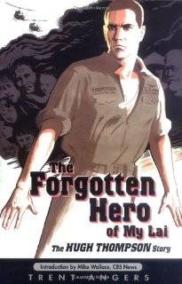 The Forgotten Hero of My Lai The Hugh Thompson Story