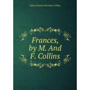    Frances, by M. And F. Collins Edward James Mortimer Collins Books