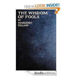 The Wisdom of Fools Margaret Deland  Kindle Store