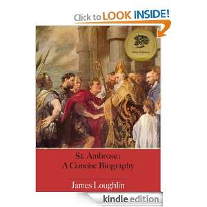 St. Ambrose  A Concise Biography (Illustrated) James Loughlin 
