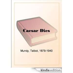 Caesar Dies Talbot Mundy  Kindle Store
