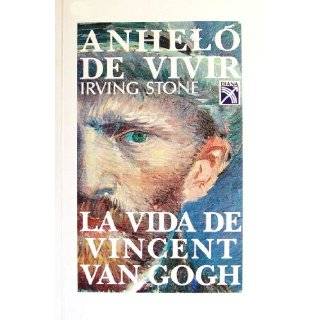 Anhelo de vivir La vida de Vincent van Gogh (Spanish Edition) by 