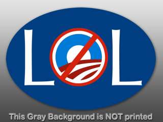 Oval LOL Sticker   decal anti obama no nobama gop sign  