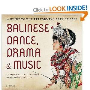 Balinese Dance, Drama & Music A Guide to the Performing Arts of Bali 